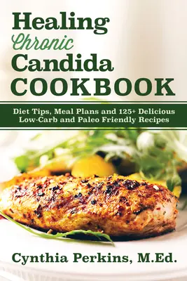 Livre de cuisine pour la guérison du Candida chronique - Healing Chronic Candida Cookbook