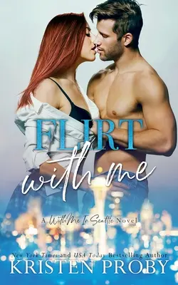 Flirt With Me : Un roman de Seattle avec moi - Flirt With Me: A With Me In Seattle Novel