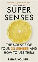 Super sens - La science de vos 32 sens et comment les utiliser - Super Senses - The Science of Your 32 Senses and How to Use Them