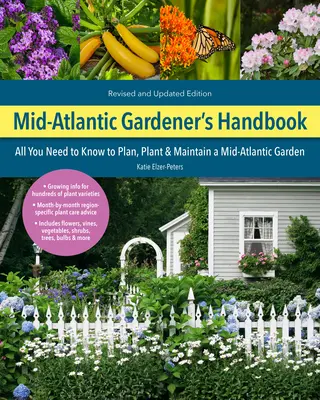 Mid-Atlantic Gardener's Handbook, 2e édition : Tout ce qu'il faut savoir pour planifier, planter et entretenir un jardin dans la région du centre du littoral atlantique - Mid-Atlantic Gardener's Handbook, 2nd Edition: All You Need to Know to Plan, Plant & Maintain a Mid-Atlantic Garden