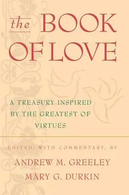 Le livre de l'amour : Un trésor inspiré par la plus grande des vertus - The Book of Love: A Treasury Inspired by the Greatest of Virtues