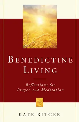 La vie bénédictine : Réflexions pour la prière et la méditation - Benedictine Living: Reflections for Prayer and Meditation