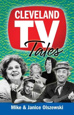 Cleveland TV Tales : Histoires de l'âge d'or de la télévision locale - Cleveland TV Tales: Stories from the Golden Age of Local Television