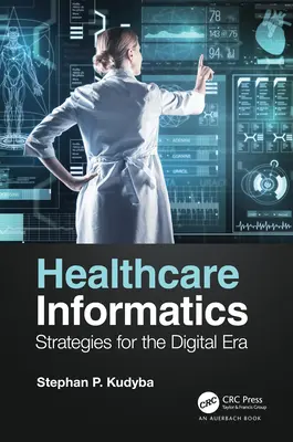 Informatique de santé : Stratégies pour l'ère numérique - Healthcare Informatics: Strategies for the Digital Era