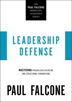 Défense du leadership : Maîtriser la discipline progressive et structurer les licenciements - Leadership Defense: Mastering Progressive Discipline and Structuring Terminations