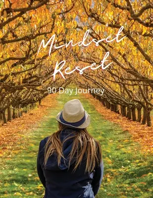 Réinitialisation de l'état d'esprit : Voyage de 90 jours - Mindset Reset: 90 Day Journey