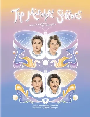 Les sœurs Mirabal, de la chenille au papillon - The Mirabal Sisters, From Caterpillars to Butterflies