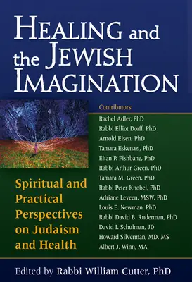 La guérison et l'imagination juive : Perspectives spirituelles et pratiques sur le judaïsme et la santé - Healing and the Jewish Imagination: Spiritual and Practical Perspectives on Judaism and Health