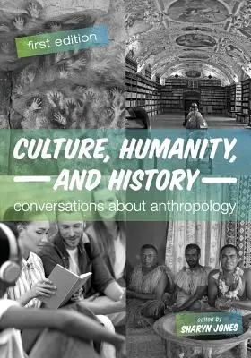 Culture, humanité et histoire : Conversations sur l'anthropologie - Culture, Humanity, and History: Conversations About Anthropology