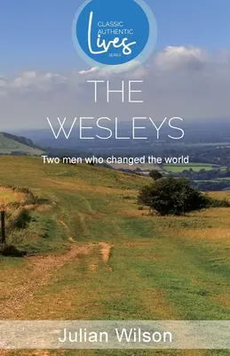 Les Wesley : Deux hommes qui ont changé le monde (Classic Authentic Lives Series) - The Wesleys: Two men Who Changed the World (Classic Authentic Lives Series)