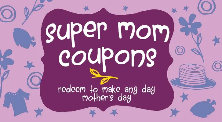 Super Mom Coupons : Les mots de l'histoire de l'art et de l'histoire - Super Mom Coupons: Redeem to Make Any Day Mother's Day