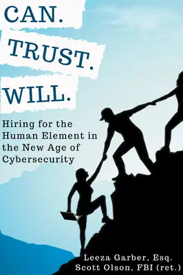 Can. Trust. Will : l'embauche de l'élément humain à l'ère de la cybersécurité - Can. Trust. Will.: Hiring for the Human Element in the New Age of Cybersecurity