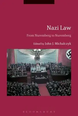 Le droit nazi : De Nuremberg à Nuremberg - Nazi Law: From Nuremberg to Nuremberg