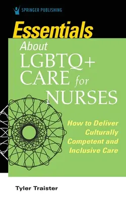 L'essentiel sur les soins LGBTQ+ pour les infirmières - Comment dispenser des soins culturellement compétents et inclusifs - Essentials about LGBTQ+ Care for Nurses - How to Deliver Culturally Competent and Inclusive Care