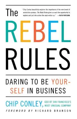 Les règles du rebelle : Oser être soi-même dans les affaires - The Rebel Rules: Daring to Be Yourself in Business