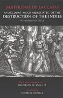 Récit, très abrégé, de la destruction des Indes - et textes apparentés - Account, Much Abbreviated, of the Destruction of the Indies - And Related Texts