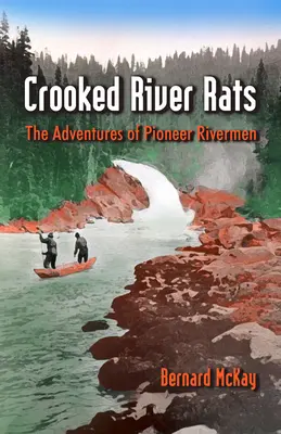 Les rats de la rivière Crooked - Les aventures du pionnier Riverman - Crooked River Rats - The Adventures of Pioneer Riverman
