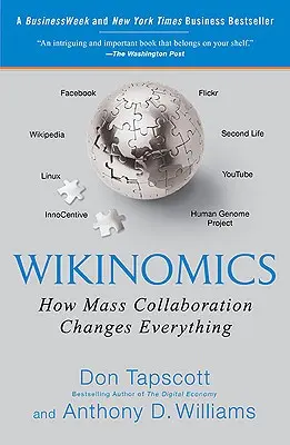 Wikinomics : Comment la collaboration de masse change tout - Wikinomics: How Mass Collaboration Changes Everything