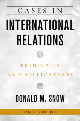 Cases in International Relations : Principes et applications, neuvième édition - Cases in International Relations: Principles and Applications, Ninth Edition