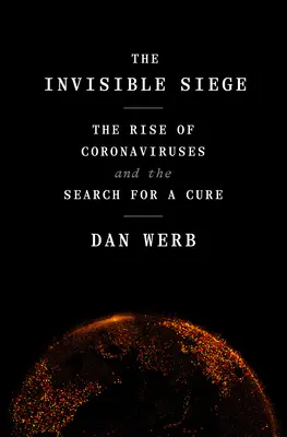 Le siège invisible : la montée des coronavirus et la recherche d'un remède - The Invisible Siege: The Rise of Coronaviruses and the Search for a Cure