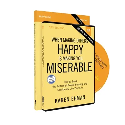 Quand rendre les autres heureux vous rend malheureux Guide d'étude et DVD : Comment briser le schéma de plaire aux gens et vivre votre vie en toute confiance - When Making Others Happy Is Making You Miserable Study Guide and DVD: How to Break the Pattern of People Pleasing and Confidently Live Your Life