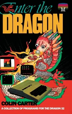 Entrez dans le dragon : Une collection de programmes pour le Dragon 32 - Enter the Dragon: A Collection of Programs for the Dragon 32