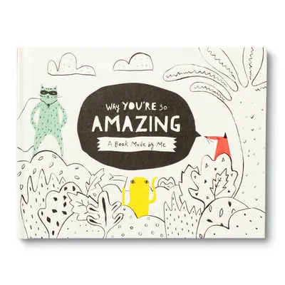 Pourquoi tu es si extraordinaire : Un livre à remplir par les enfants pour créer un cadeau spécial - Why You're So Amazing: A Fun Fill-In Book for Kids to Complete to Create a Special Gift