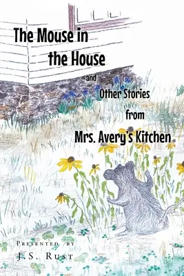 La souris dans la maison et autres histoires de la cuisine de Mme Avery - The Mouse in the House and Other Stories from Mrs. Avery's Kitchen