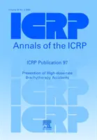 Publication 97 de la CIPR - Prévention des accidents de curiethérapie à haut débit de dose - ICRP Publication 97 - Prevention of High-dose-rate Brachytherapy Accidents