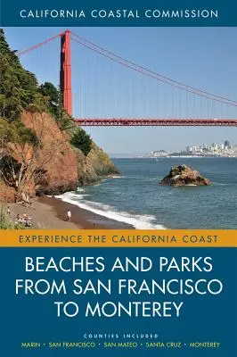 Plages et parcs de San Francisco à Monterey, 4 : Comtés inclus : Marin, San Francisco, San Mateo, Santa Cruz, Monterey - Beaches and Parks from San Francisco to Monterey, 4: Counties Included: Marin, San Francisco, San Mateo, Santa Cruz, Monterey