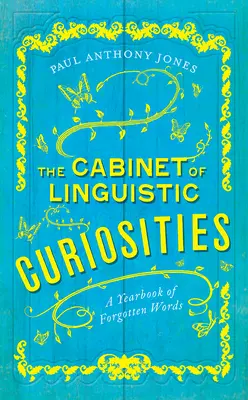 Le Cabinet des curiosités linguistiques : Un annuaire des mots oubliés - The Cabinet of Linguistic Curiosities: A Yearbook of Forgotten Words