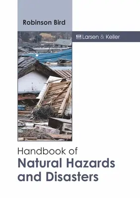 Manuel des risques naturels et des catastrophes - Handbook of Natural Hazards and Disasters