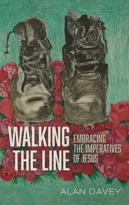 Walking the Line : Embrasser les impératifs de Jésus - Walking the Line: Embracing the Imperatives of Jesus