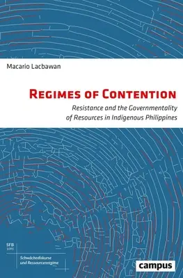 Regimes of Contention, 9 : Resistance and the Governmentality of Resources in Indigenous Philippines (Régimes de contestation, 9 : Résistance et gouvernementalité des ressources dans les Philippines indigènes) - Regimes of Contention, 9: Resistance and the Governmentality of Resources in Indigenous Philippines