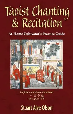 Chant et récitation taoïstes : Guide de pratique à domicile pour les cultivateurs - Taoist Chanting & Recitation: An At-Home Cultivator's Practice Guide