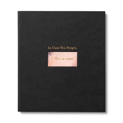 Au cas où tu l'oublierais, je m'en souviendrais : Un livre cadeau d'encouragement pour soutenir un ami dans les moments difficiles - In Case You Forget, I Remember: An Encouragement Gift Book to Support a Friend During Hard Times