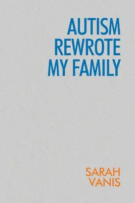L'autisme a réécrit ma famille - Autism Rewrote My Family
