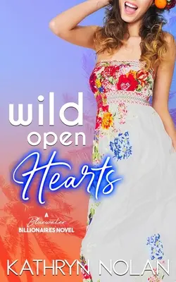 Wild Open Hearts : Une comédie romantique des milliardaires de Bluewater - Wild Open Hearts: A Bluewater Billionaires Romantic Comedy