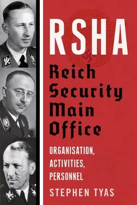 RSHA Bureau principal de la sécurité du Reich - Organisation, activités, personnel - RSHA Reich Security Main Office - Organisation, Activities, Personnel