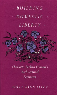 Construire la liberté domestique : Le féminisme architectural de Charlotte Perkins Gilman - Building Domestic Liberty: Charlotte Perkins Gilman's Architectural Feminism