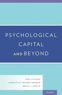 Le capital psychologique et au-delà - Psychological Capital and Beyond