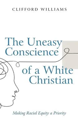 La conscience inquiète d'un chrétien blanc - The Uneasy Conscience of a White Christian