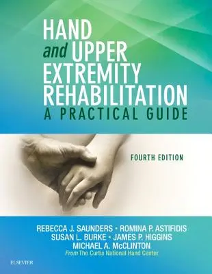 Rééducation de la main et des membres supérieurs : Un guide pratique - Hand and Upper Extremity Rehabilitation: A Practical Guide