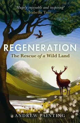 Régénération : Le sauvetage d'une terre sauvage - Regeneration: The Rescue of a Wild Land