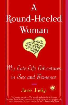 Une femme aux talons ronds : Mes aventures de fin de vie dans le sexe et la romance - A Round-Heeled Woman: My Late-Life Adventures in Sex and Romance