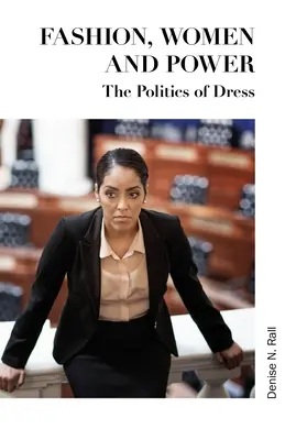 Mode, femmes et pouvoir : la politique vestimentaire - Fashion, Women and Power: The Politics of Dress