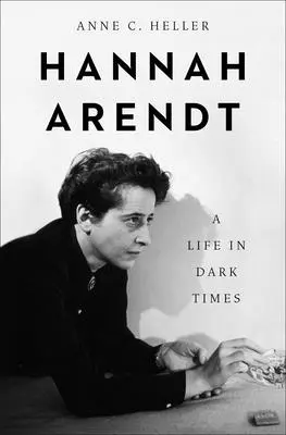 Hannah Arendt : Une vie en des temps obscurs - Hannah Arendt: A Life in Dark Times