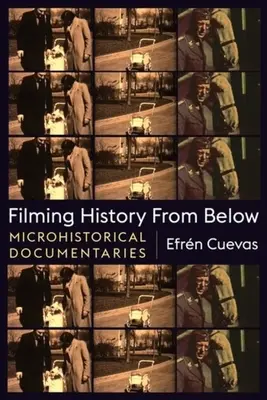 Filmer l'histoire par le bas : Documentaires microhistoriques - Filming History from Below: Microhistorical Documentaries