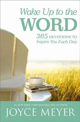 Wake Up to the Word : 365 Devotions to Inspire You Each Day (Réveillez-vous à la Parole : 365 Devotions pour vous inspirer chaque jour) - Wake Up to the Word: 365 Devotions to Inspire You Each Day