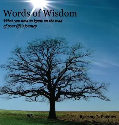 Paroles de sagesse : Ce que vous devez savoir sur le chemin de votre vie - Words of Wisdom: What you need to know on the road of your life's journey